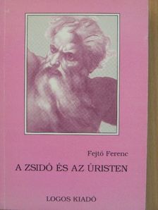 Fejtő Ferenc - A zsidó és az Úristen [antikvár]