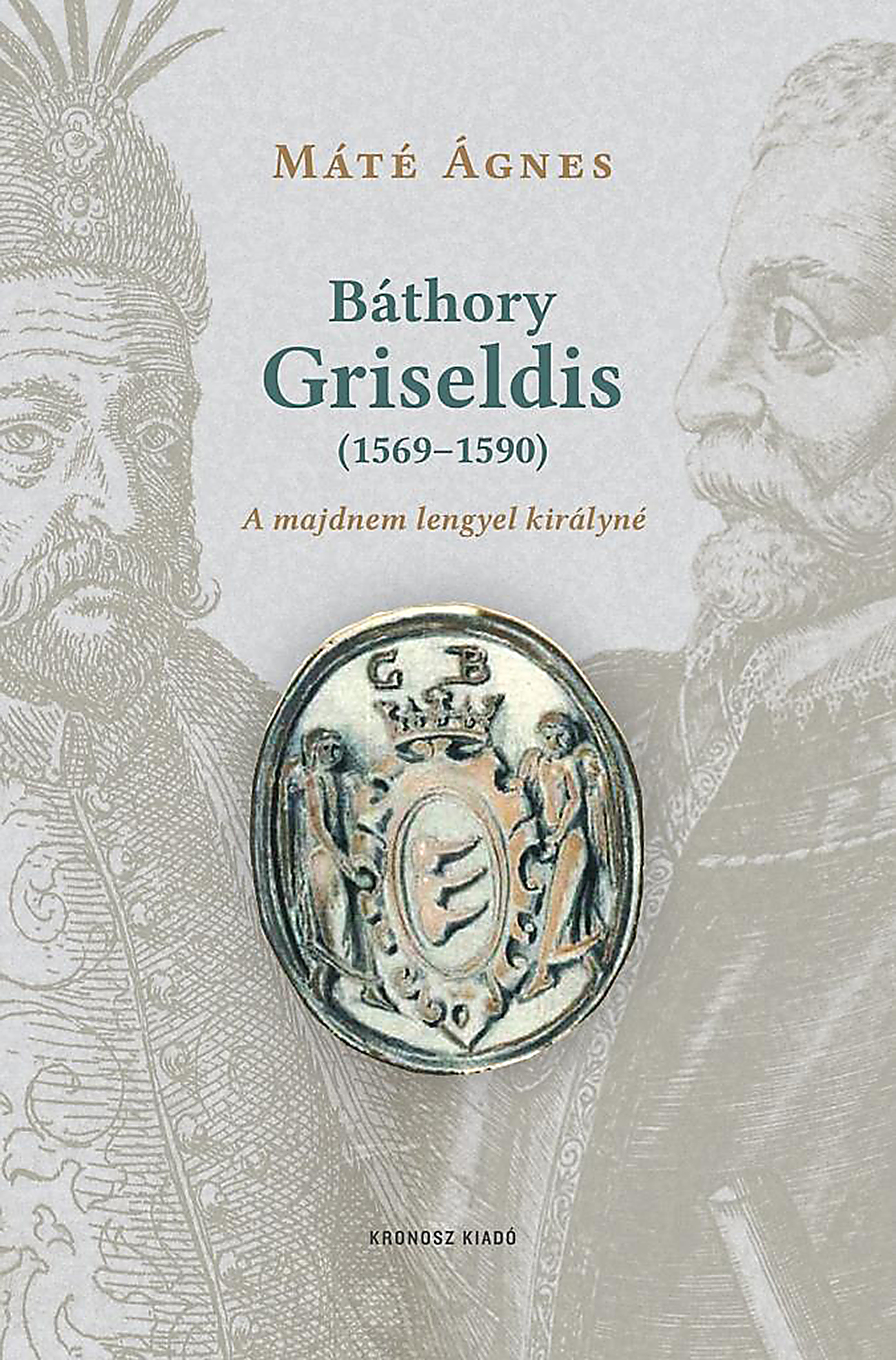 Máté Ágnes - Báthory Griseldis (1569-1590)