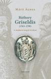 Máté Ágnes - Báthory Griseldis (1569-1590)