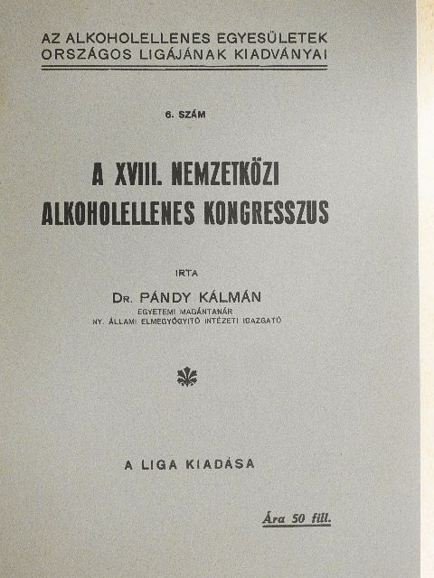 Dr. Pándy Kálmán - A XVIII. nemzetközi alkoholellenes kongresszus [antikvár]