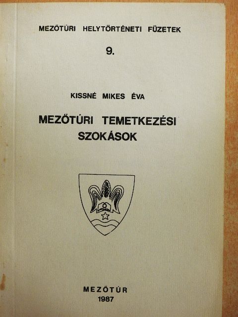 Kiss Imréné Mikes Éva - Mezőtúri temetkezési szokások  [antikvár]