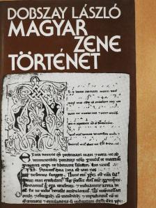 Dobszay László - Magyar zenetörténet [antikvár]