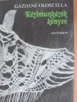 Gazdáné Olosz Ella - Kézimunkázók könyve [antikvár]