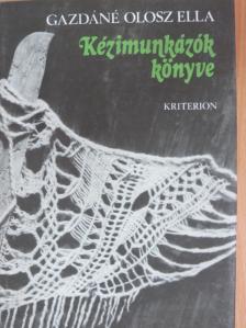 Gazdáné Olosz Ella - Kézimunkázók könyve [antikvár]