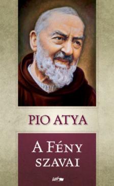 Pio atya - A fény szavai [antikvár]