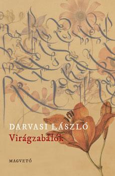 Darvasi László - VIRÁGZABÁLÓK [szépséghibás]