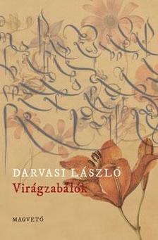 Darvasi László - VIRÁGZABÁLÓK [szépséghibás]