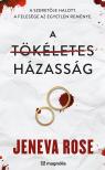 Jeneva Rose - A tökéletes házasság [eKönyv: epub, mobi]