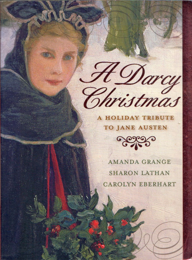 Amanda Grange, Sharon Lathan, Carolyn Eberhart - A Darcy Christmas: A holiday tribute to jane Austen [antikvár]