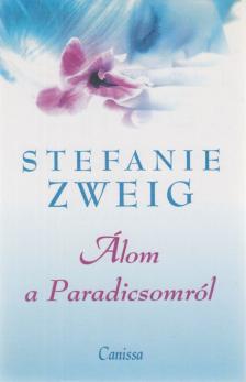 Stefanie Zweig - Álom a Paradicsomról [antikvár]