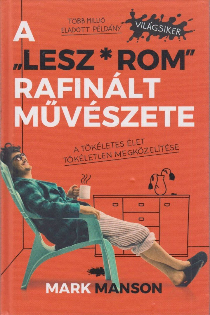 Mark Manson - A "Lesz*rom" rafinált művészete [antikvár]