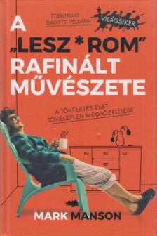 Mark Manson - A "Lesz*rom" rafinált művészete [antikvár]