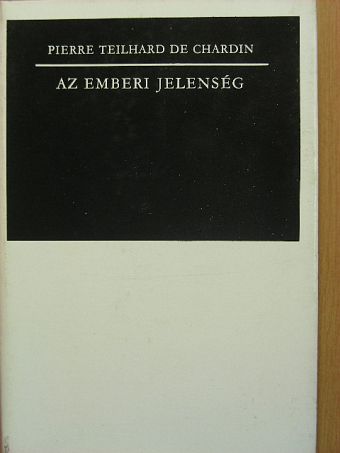 Pierre Teilhard de Chardin - Az emberi jelenség [antikvár]