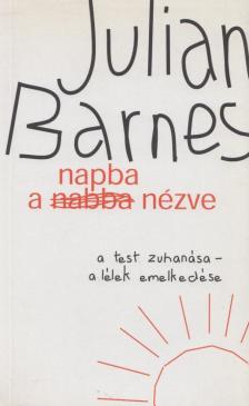Julian Barnes - A napba nézve [antikvár]