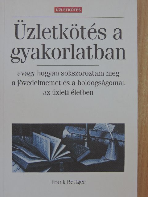 Frank Bettger - Üzletkötés a gyakorlatban [antikvár]