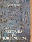 Vígh Árpád - Retorika és történelem [antikvár]