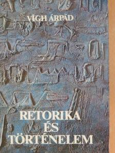 Vígh Árpád - Retorika és történelem [antikvár]