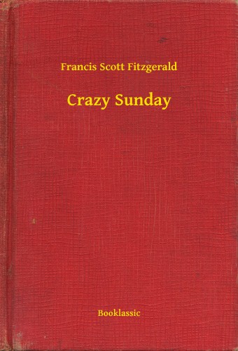 F. Scott Fitzgerald - Crazy Sunday [eKönyv: epub, mobi]