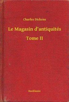 Charles Dickens - Le Magasin d'antiquités - Tome II [eKönyv: epub, mobi]