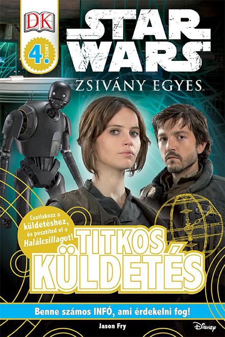 Zsivány Egyes - Titkos küldetés - Star Wars olvasókönyvek