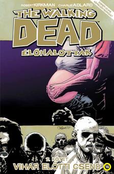 Robert Kirkman - The Walking Dead - Élőhalottak 7. - Vihar előtti csend