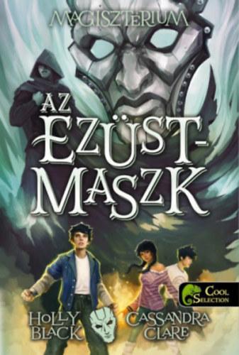 Holly Black, Cassandra Clare - Magisztérium 4. - Az ezüstmaszk - fűzött