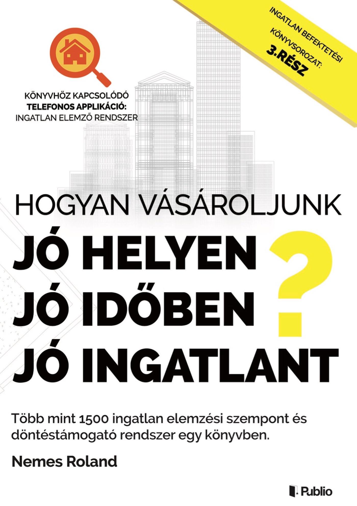 Nemes Roland - Hogyan vásároljunk, jó helyen, jó időben, jó ingatlant?