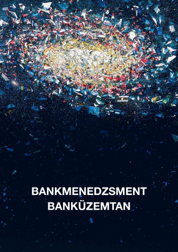 Marsi Erika (szerk.) Kovács Levente - - Bankmenedzsment - Banküzemtan [eKönyv: epub, mobi, pdf]