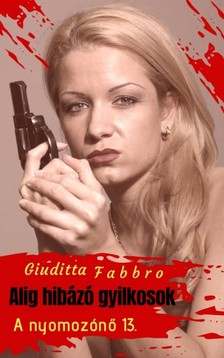 Giuditta Fabbro - Alig hibázó gyilkosok [eKönyv: epub, mobi]