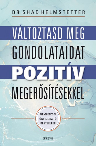 Helmstetter Shad - Változtasd meg a gondolataid pozitív megerősítésekkel [eKönyv: epub, mobi]