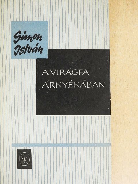 Simon István - A virágfa árnyékában [antikvár]