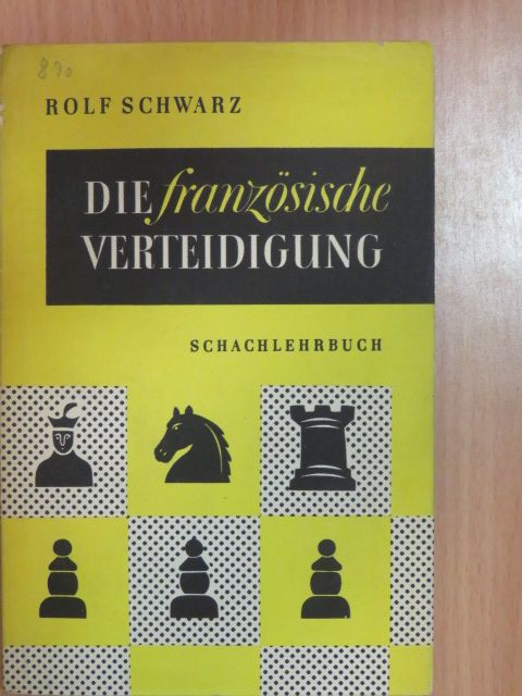 Rolf Schwarz - Die Französische Verteidigung [antikvár]