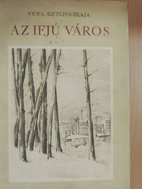 Vera Ketlinszkája - Az ifjú város [antikvár]