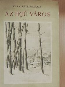 Vera Ketlinszkája - Az ifjú város [antikvár]