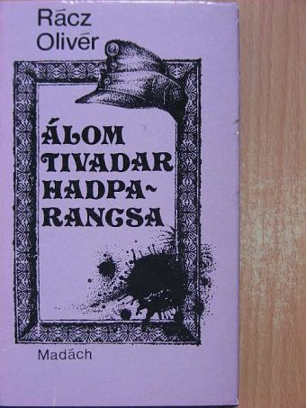 Rácz Olivér - Álom Tivadar hadparancsa [antikvár]