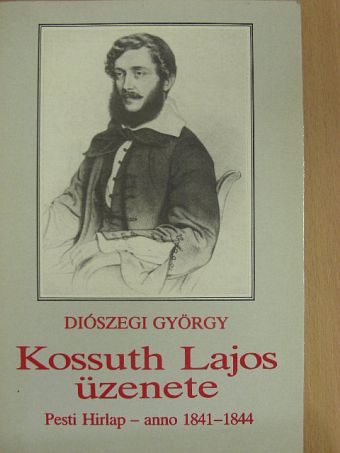 Diószegi György - Kossuth Lajos üzenete [antikvár]