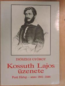 Diószegi György - Kossuth Lajos üzenete [antikvár]