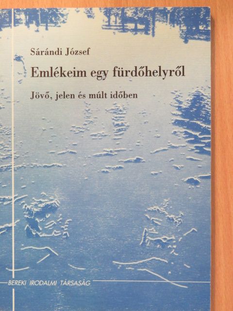 Sárándi József - Emlékeim egy fürdőhelyről (dedikált, számozott példány) [antikvár]