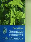 Bodo Uhse - Sonntagsträumerei in der Alameda [antikvár]
