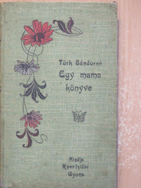 Türk Sándorné - Egy mama könyve [antikvár]
