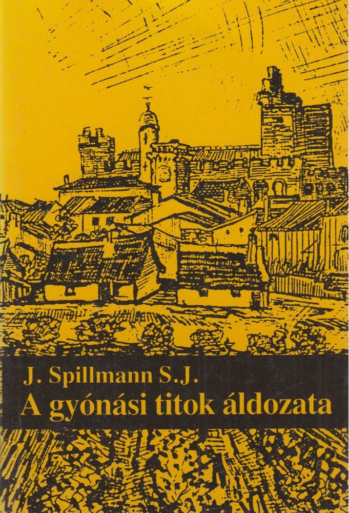 Spillmann, J. - A gyónási titok áldozata [antikvár]