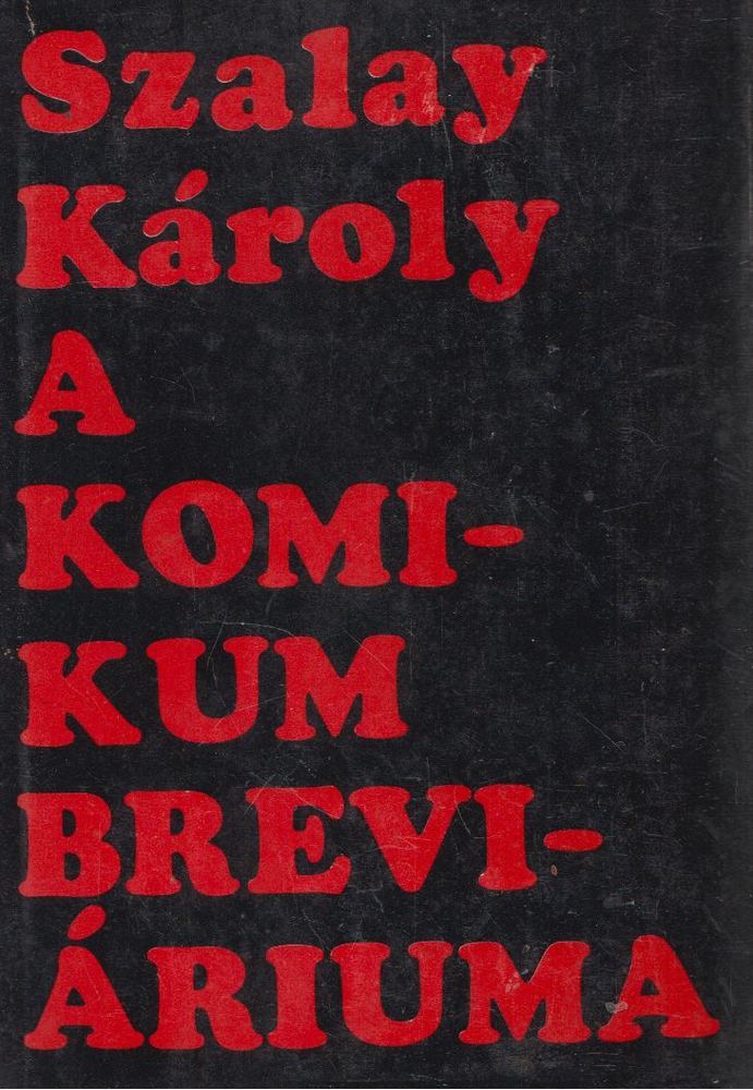 SZALAY KÁROLY - A komikum breviáriuma [antikvár]