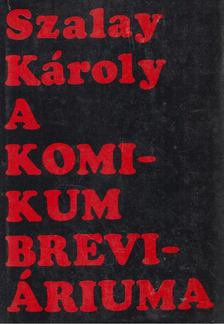 SZALAY KÁROLY - A komikum breviáriuma [antikvár]