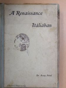 Dr. Acsay Antal - A renaissance Itáliában [antikvár]