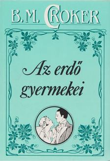 Croker, B. M. - Az erdő gyermekei [antikvár]