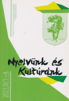 Balázs Géza (szerk.), Pomogáts Béla (szerk.) - Nyelvünk és Kultúránk 2013/1-4. [antikvár]