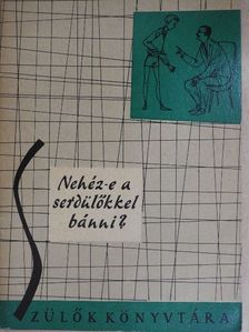 Szebenyi Péterné - Nehéz-e a serdülőkkel bánni? [antikvár]