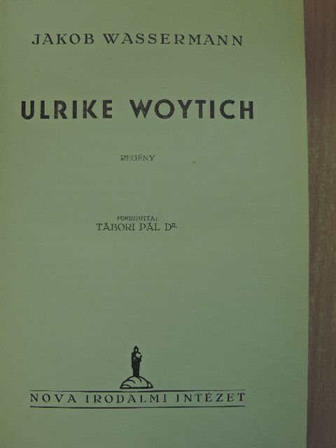 Jakob Wassermann - Ulrike Woytich [antikvár]