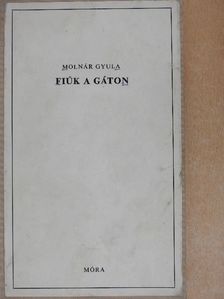 Molnár Gyula - Fiúk a gáton [antikvár]
