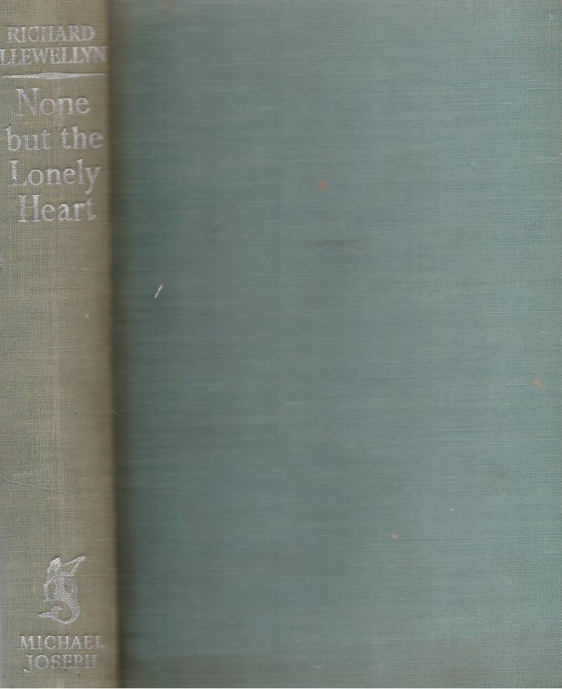 RICHARD LLEWELLYN - None But The Lonely Heart [antikvár]